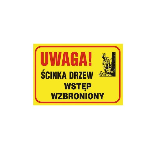ANRO ZNAK BEZPIECZEŃSTWA "UWAGA ŚCINKA DRZEW WSTĘP WZBRONIONY" Z-TB26-P